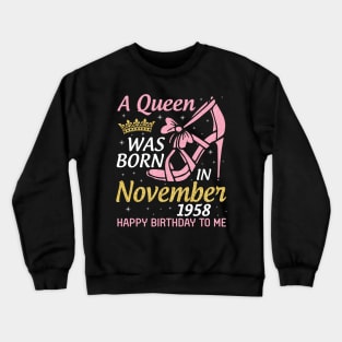 A Queen Was Born In November 1958 Happy Birthday To Me You Nana Mom Aunt Sister Daughter 62 Years Crewneck Sweatshirt